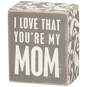 Primitives by Kathy "Love That You're My Mom" Wood Box Sign, , large image number 1