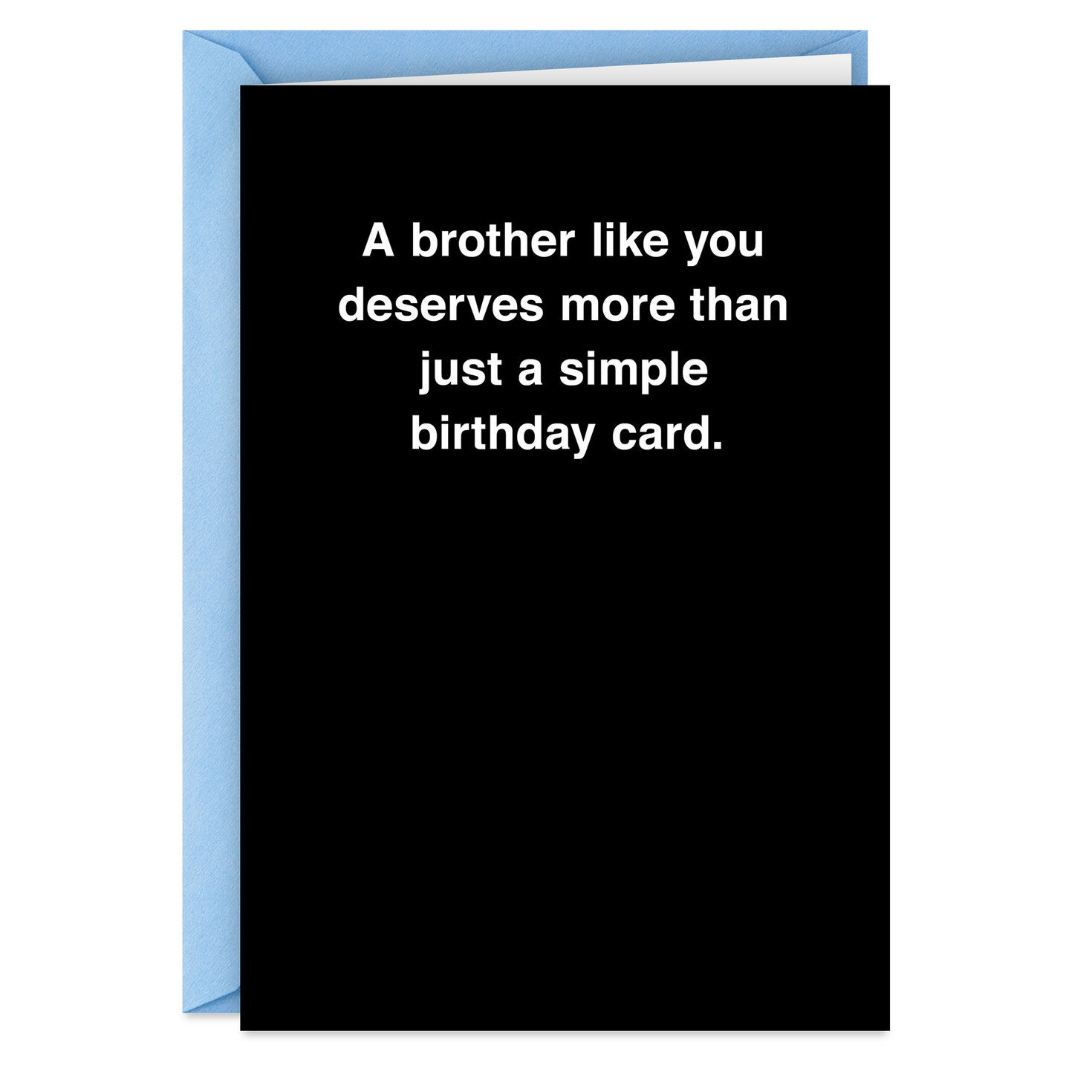 You Deserve More Than a Card Funny Birthday Card for Brother