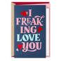 I Freaking Love You Valentine's Day Card, , large image number 1