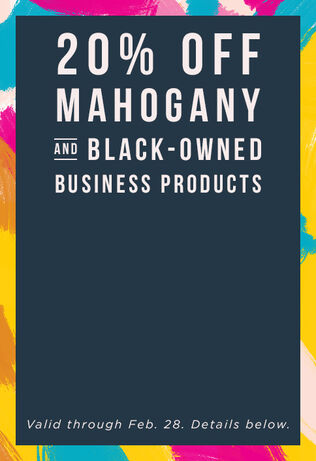 20% off Mahogany and Black-owned business products. Valid through Feb. 28. Details below.
