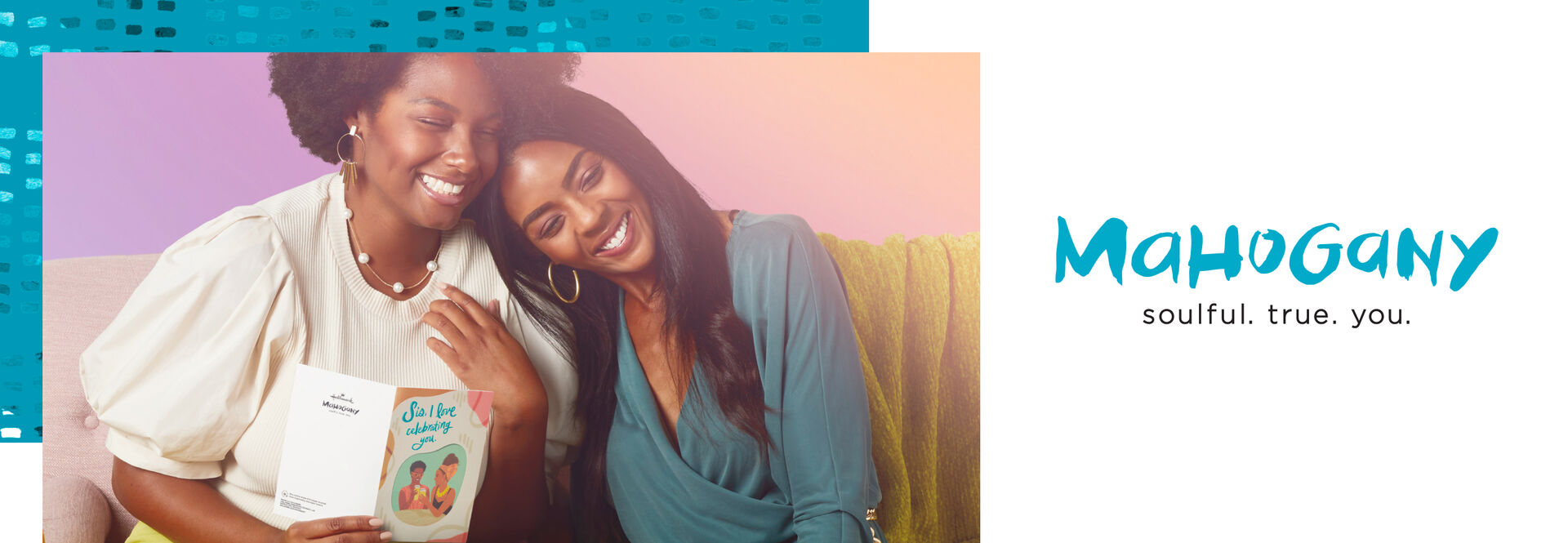 Mahogany: Soulful. True. You.