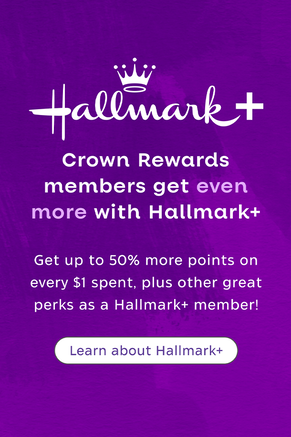 Crown rewards members get even more with Hallmark Plus. Get up to 50% more points on every $1 spent, plus other great perks as a Hallmark+ member! Learn about Hallmark Plus