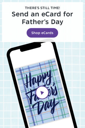 Theres still time to send an eCard for Father's Day. Shop eCards.