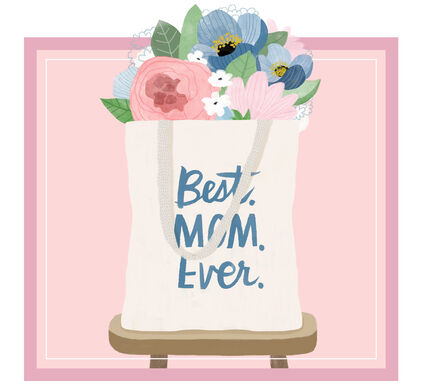 Illustrated tote holding flowers that reads ‘Best. Mom. Ever.’