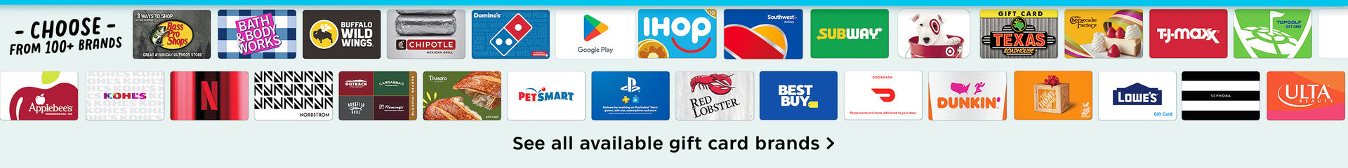 Choose from 100+ brands including DoorDash, Netflix, Chipotle, Google Play and more. See all available gift card brands