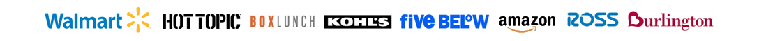 Walmart, Hot Topic, Box Lunch, Kohls, Five Below, Amazon, Ross, Burlington