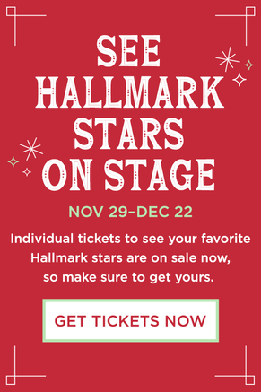 See Hallmark stars on stage Nov 29-Dec 29. Individual tickets on sale. Get tickets now