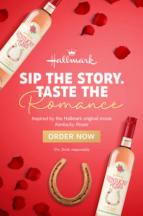 Hallmark Sip the Story. Taste the Romance. Inspired by the Hallmark original movie Kentucky Roses. ORDER NOW 21+. Drink responsibly.