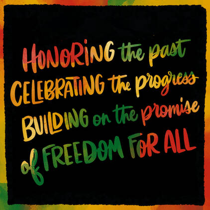 Written in bold font is the phrase Honoring the past. Celebrating the progress. Building on the promise. Of freedom for all.