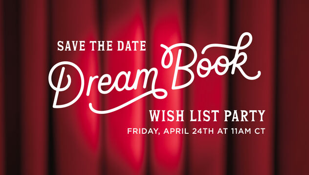 Save the Date Dream Book Wish List party Friday, April 24th at 11am CT