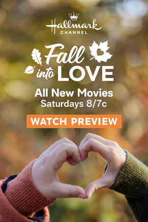 Fall into Love - all new movies Saturdays at 8/7 central on Hallmark Channel. Click to watch preview.