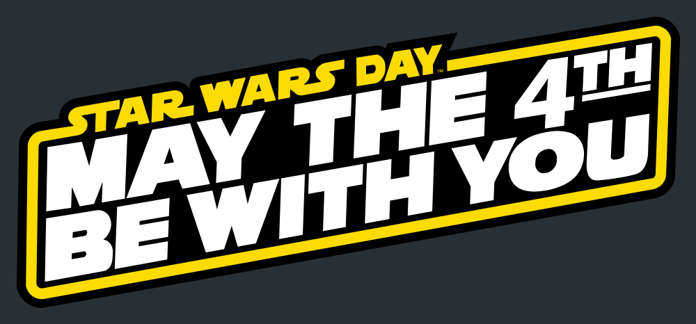Star Wars day May the fourth be with you