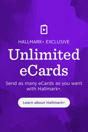 Hallmark+ Exclusive. Unlimited eCards. Send as many eCards as you want with Hallmark+. Learn about Hallmark+