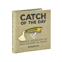 Catch of the Day: Spiritual Lessons for Life from the Sport of Fishing Book