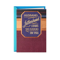 Fatherhood Looks Good on You Fathers Day Card for Husband