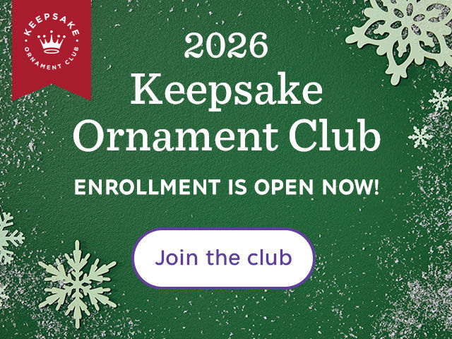 2026 Keepsake Ornament Club Enrollment is now open. Join the club