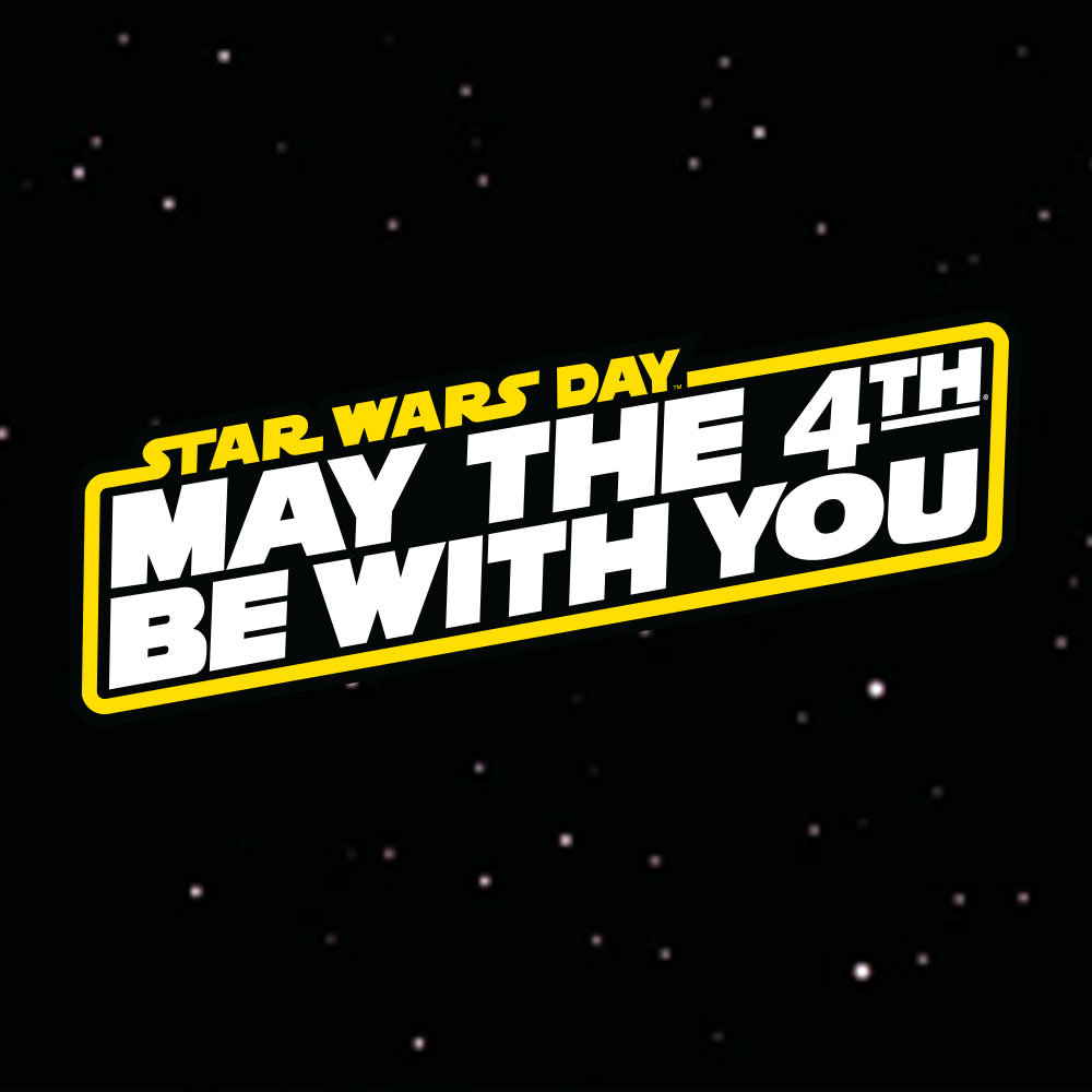 Star Wars Day - May the Fourth Be With You