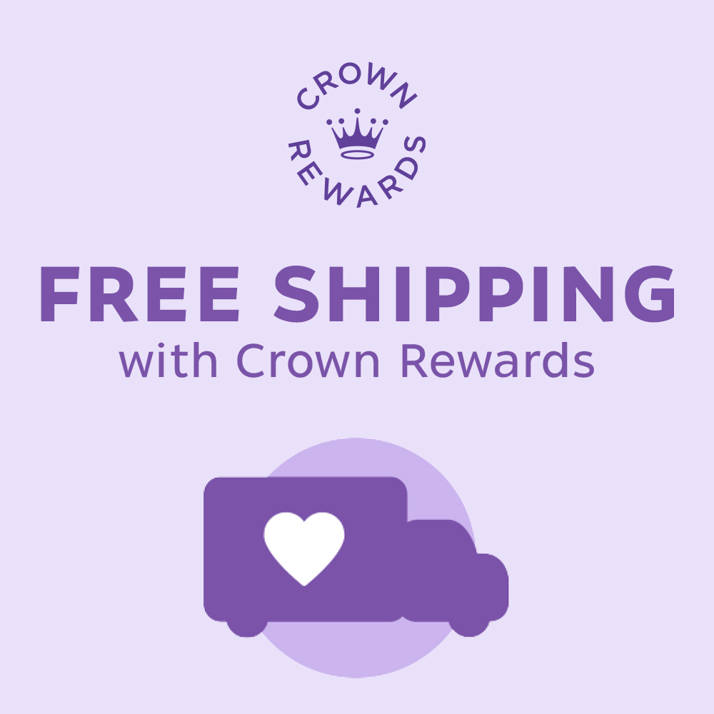 Free Standard shipping  with Crown Rewards